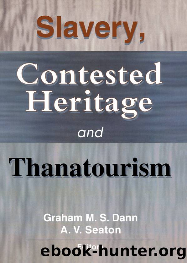 Slavery, Contested Heritage, and Thanatourism by Dann Graham M. S.;Seaton A. V.; & A. V. Seaton