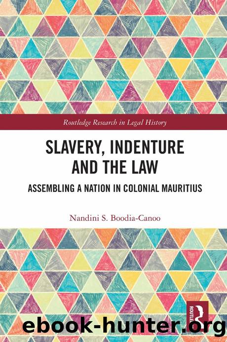 Slavery, Indenture and the Law; Assembling a Nation in Colonial Mauritius by Nandini S. Boodia-Canoo