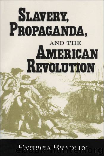 Slavery, Propaganda, and the American Revolution by Patricia Bradley