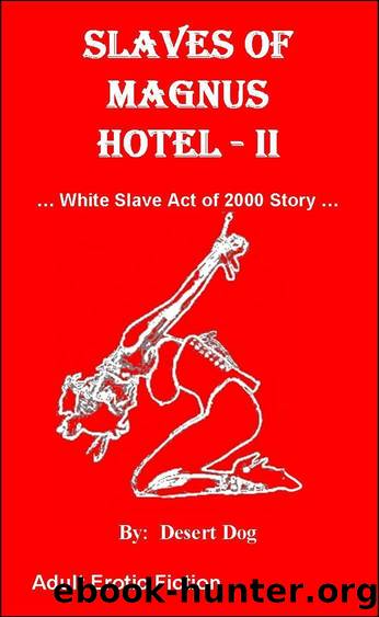 Slaves of Magnus Hotel - II (White Slave Act of 2000 Series) by Dog Desert