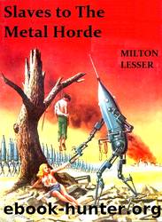 Slaves of the Metal Horde by Milton Lesser