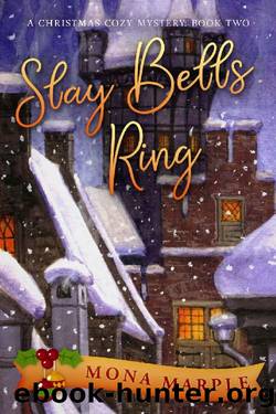 Slay Bells Ring (A Christmas Cozy Mystery Series Book 2) by Mona Marple