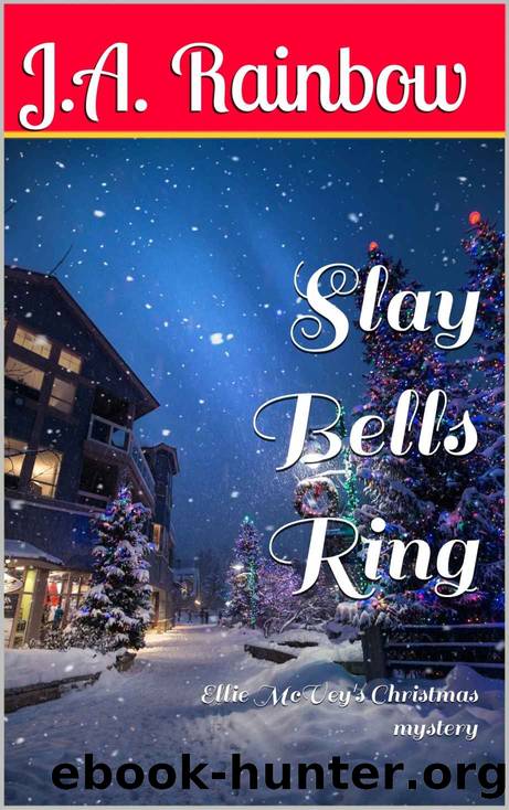 Slay Bells Ring: Ellie McVey's Christmas Mystery by J A Rainbow