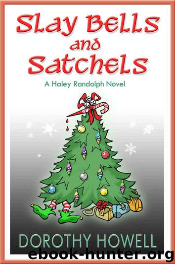 Slay Bells and Satchels (Haley Randolph Mystery Series) by Howell Dorothy