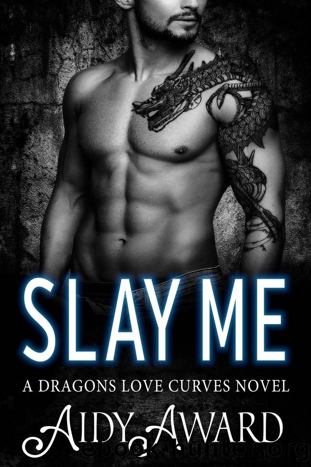 Slay Me: A Dragon Shifter and Curvy Girl Romance (Dragons Love Curves Book 9) by Award Aidy