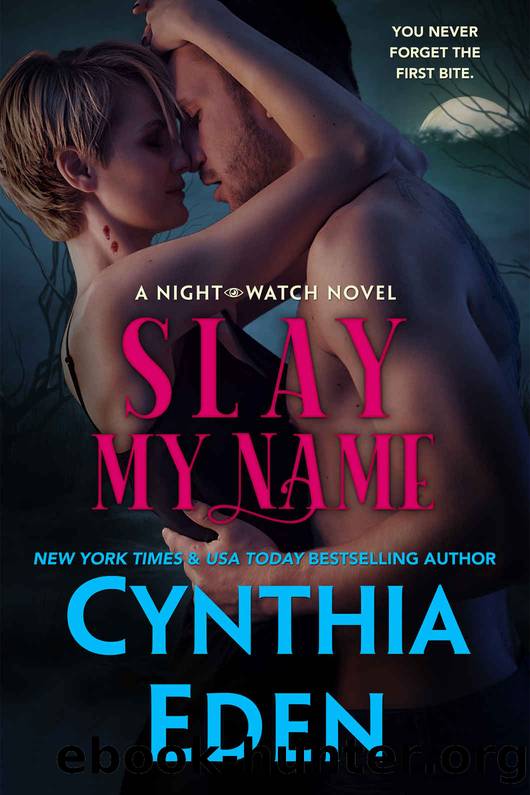Slay My Name (Night Watch Paranormal Romance Book 2) by Cynthia Eden