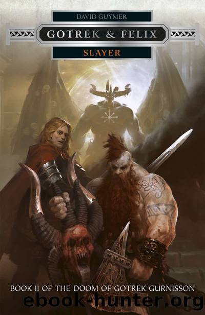 Slayer (Gotrek & Felix Book 17) by David Guymer