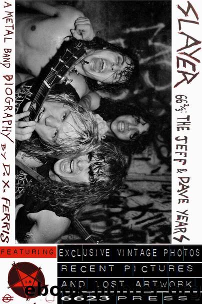 Slayer 66 23: The Jeff & Dave Years. A Metal Band Biography. (66 & 23 Book 1) by D.X. Ferris