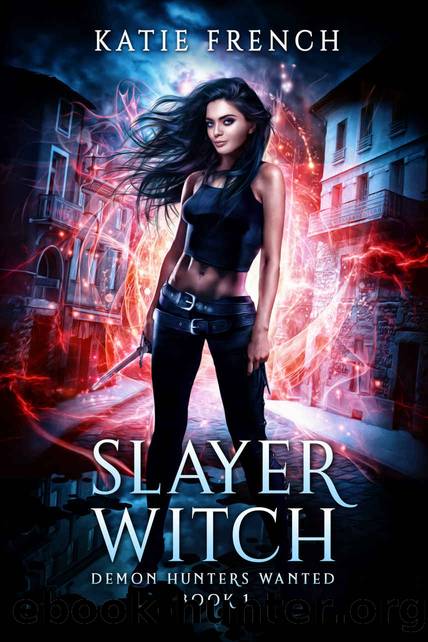Slayer Witch: A Demon Slayer Urban Fantasy by Katie French