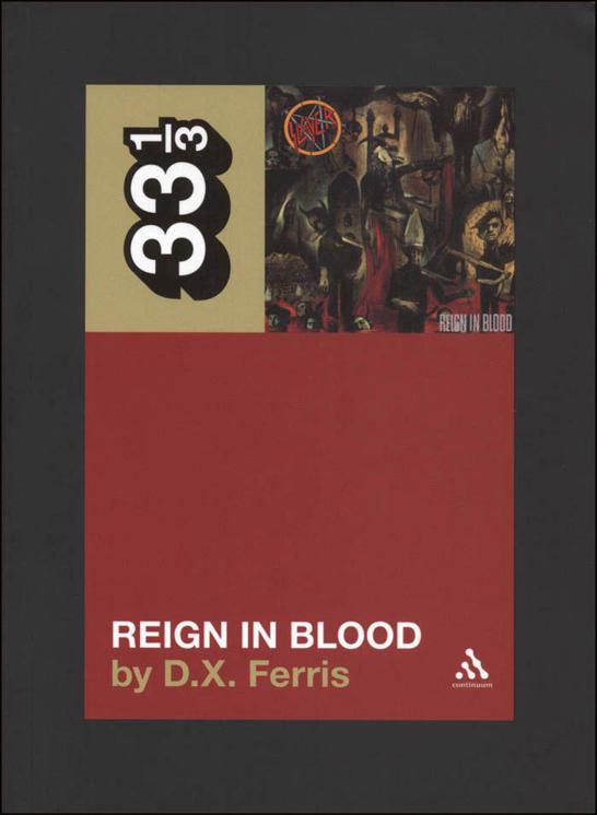 Slayer's Reign in Blood (33 1/3) by Ferris D.X