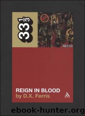 Slayer's Reign in Blood (33 13) by Ferris D.X
