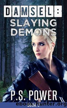 Slaying Demons by P. S. Power