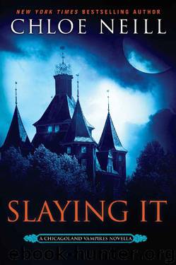 Slaying It (Chicagoland Vampires) by Chloe Neill