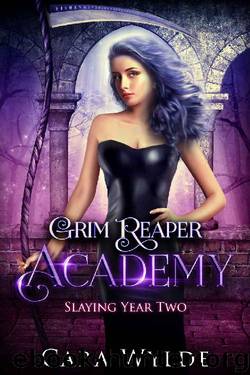 Slaying Year Two: A Reverse Harem Bully Romance (Grim Reaper Academy Book 2) by Cara Wylde