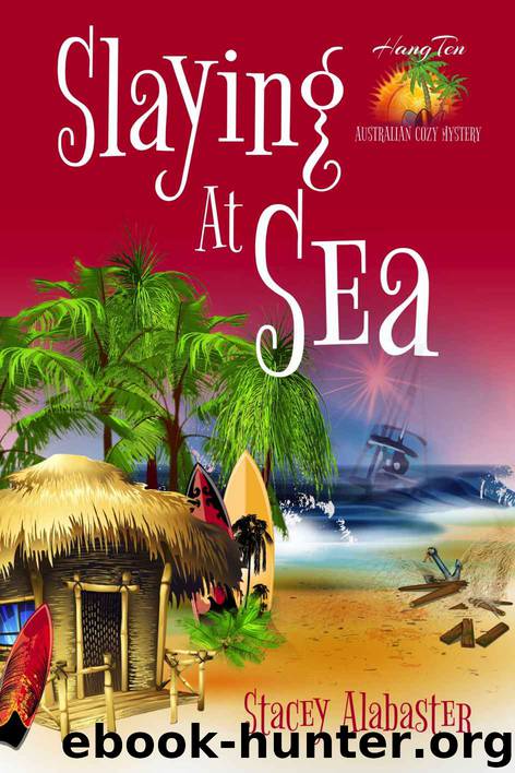 Slaying at Sea (Hang Ten Australian Cozy Mystery Book 3) by Stacey Alabaster
