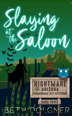 Slaying at the Saloon (Nightmare, Arizona Paranormal Cozy Mysteries Book 3) by Beth Dolgner