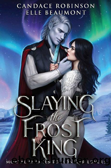 Slaying the Frost King (Mortal Enemies to Monster Lovers) by Candace Robinson & Elle Beaumont