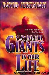 Slaying the Giants in Your Life by David Jeremiah