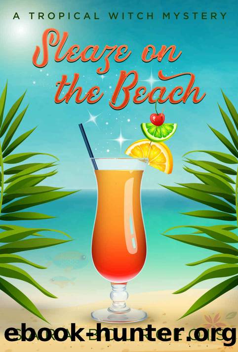 Sleaze on the Beach: A Tropical Witch Mystery (Wicked Witches of Clownfish Cay Book 3) by Sara Bourgeois