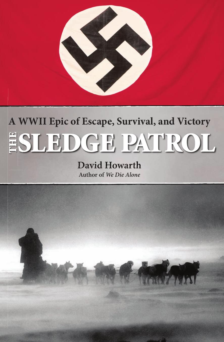 Sledge Patrol: A WWII Epic Of Escape, Survival, And Victory by David Howarth