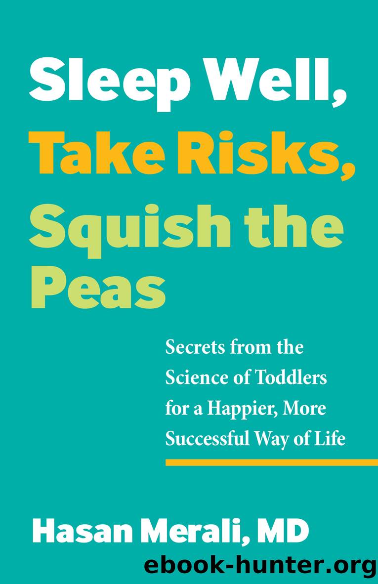 Sleep Well, Take Risks, Squish the Peas by Hasan Merali