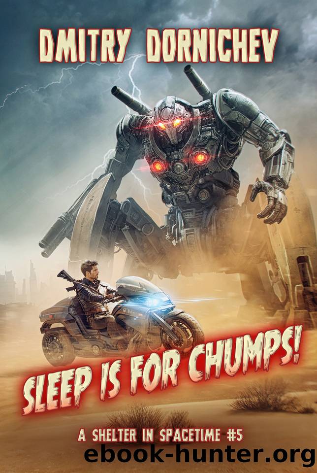 Sleep is for Chumps! (A Shelter in Spacetime Book 5): A LitRPG Apocalypse Series by Dmitry Dornichev