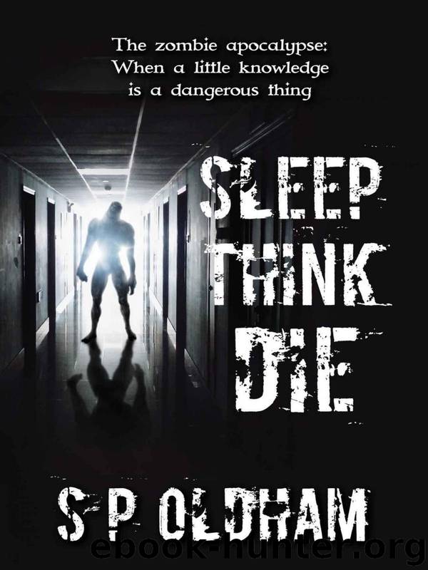 Sleep, Think, Die by Oldham S P