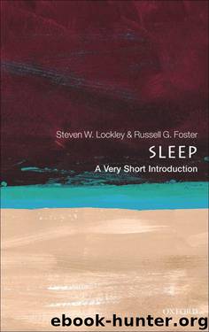 Sleep: A Very Short Introduction (Very Short Introductions) by Steven W. Lockley & Russell G. Foster