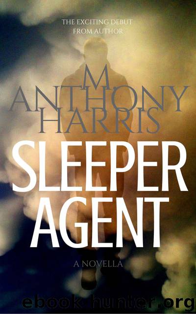 Sleeper Agent by M. Anthony Harris