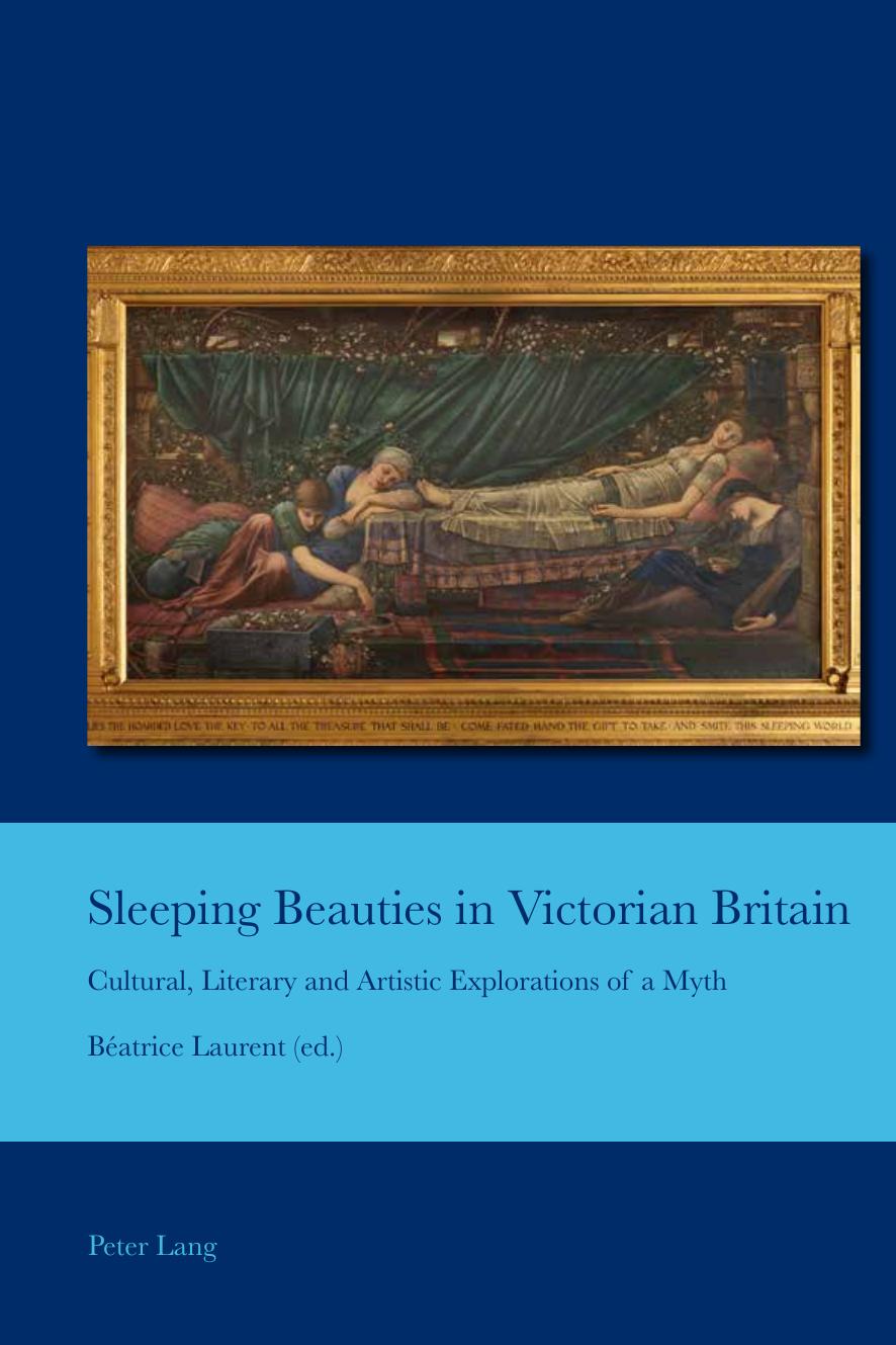 Sleeping Beauties in Victorian Britain: Cultural, Literary and Artistic Explorations of a Myth (Cultural Interactions: Studies in the Relationship between the Arts) by Beatrice Laurent (editor)