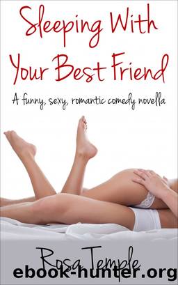 Sleeping With Your Best Friend by Rosa Temple