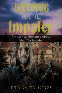 Sleeping With the Impaler: A Historical Romance About Vlad the Impaler by Juliana Cummings