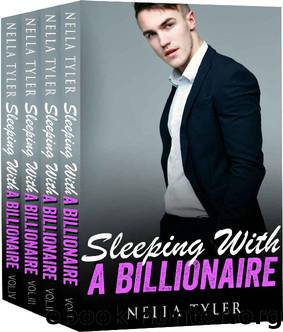 Sleeping with a Billionaire - Complete Series (An Alpha Billionaire Romance Love Story) by Nella Tyler