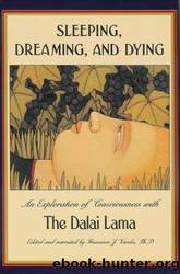 Sleeping, Dreaming, and Dying: An Exploration of Consciousness With the Dalai Lama by Dalai Lama