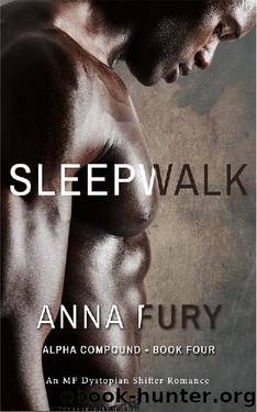 Sleepwalk: Alpha Compound - Book 4 (Alpha Compound Series) by Anna Fury