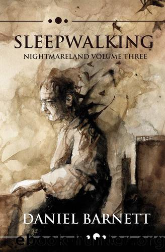 Sleepwalking: Nightmareland Volume Three (Nightmareland Chronicles Book 3) by Barnett Daniel