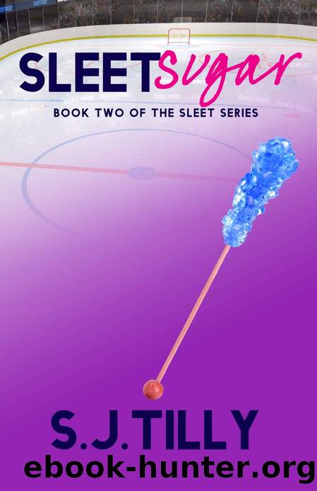 Sleet Sugar: Book Two of the Sleet Series by S.J. Tilly