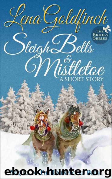 Sleigh Bells & Mistletoe: A Short Story (The Brides Series 1.5) by Lena Goldfinch