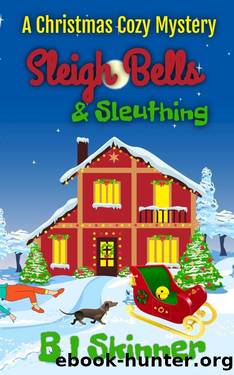 Sleigh Bells & Sleuthing: A Christmas Cozy Mystery by B I Skinner