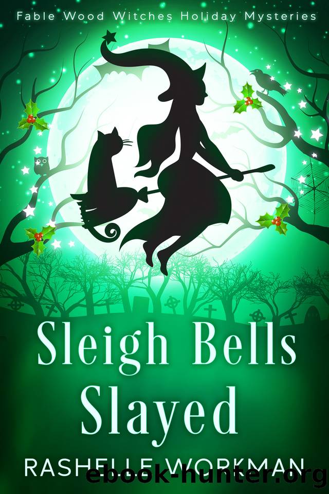 Sleigh Bells Slayed: A Holiday Witch Mystery (Fable Wood Witches Holiday Mysteries Book 3) by RaShelle Workman