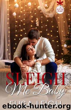 Sleigh Me Baby: A Forever Safe Christmas by Elisa Leigh