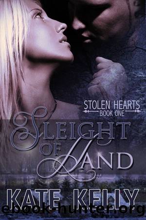 Sleight Of Hand, Book One, Stolen Hearts Series by Kate Kelly