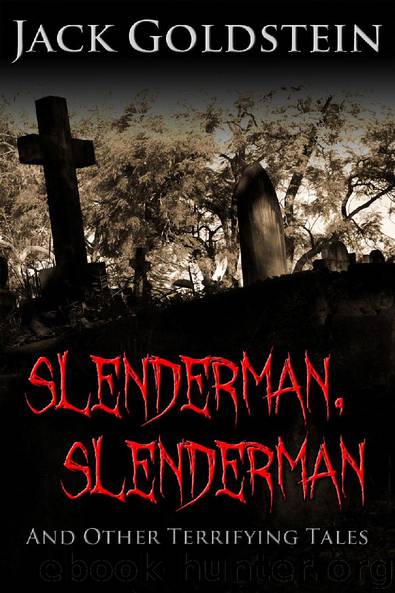 Slenderman, Slenderman - And Other Terrifying Tales by Jack Goldstein