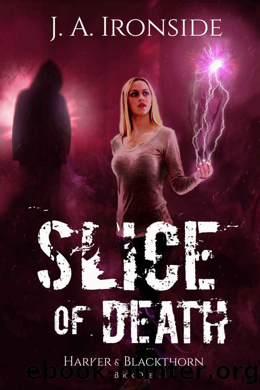 Slice of Death: An Urban Fantasy Thriller: (Harker & Blackthorn, Book One) by J. A. Ironside