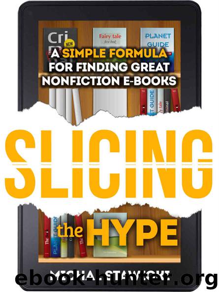 Slicing the Hype: A Simple Formula for Finding Great Nonfiction e-Books by Michal Stawicki