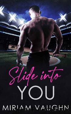 Slide into You: A Baseball Romance by Miriam Vaughn