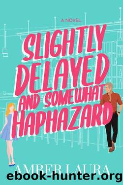 Slightly Delayed and Somewhat Haphazard by Amber Laura