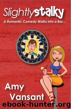 Slightly Stalky: A Romantic Comedy Walks Into a Bar... (Slightly Series Book 1) by Amy Vansant