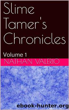 Slime Tamer's Chronicles: Volume 1 (Slime Tamer 's Chronicles) by Nathan Valerio