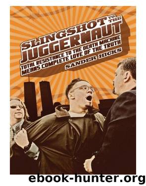 Slingshot to the Juggernaut: Total Resistance to the Death Machine Means Complete Love of the Truth by Hicks Sander
